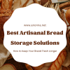 Best Artisanal Bread Storage Solutions