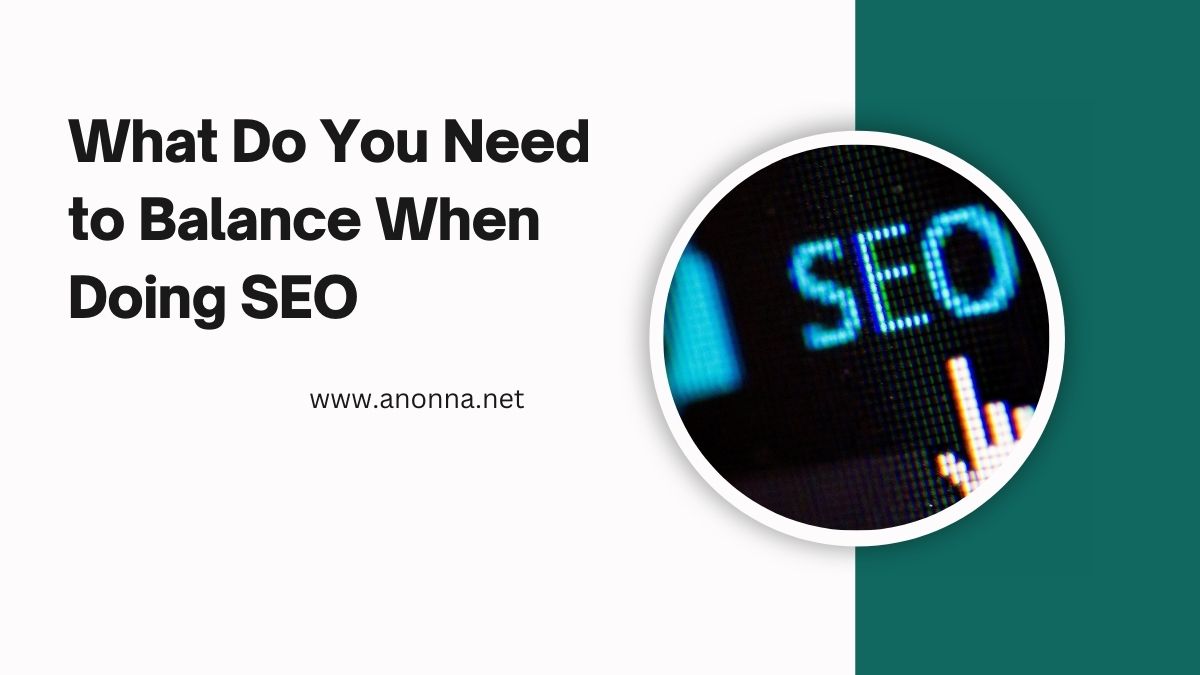 What Do You Need to Balance When Doing SEO