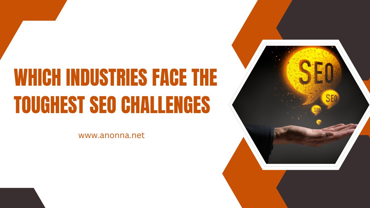 Which Industries Face the Toughest SEO Challenges