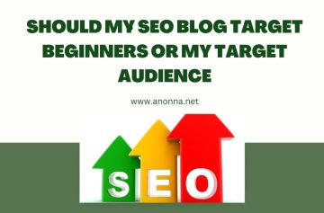 Should My SEO Blog Target Beginners or My Target Audience